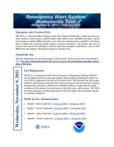 Emergency Alert System (EAS) The EAS is a national public warning system that requires broadcasters, cable television systems, wireless cable systems, satellite digital audio radio service (SDARS) providers, and direct b