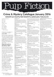 Crime & Mystery Catalogue January 2016 Pulp Fiction Booksellers • Shop 4, Level 1 (first floor) • Blocksidge & Ferguson Building Arcade • 144 Adelaide Street • Brisbane • Queensland • 4000 • Australia Posta