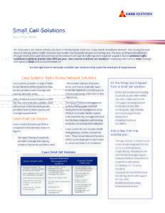 Small Cell Solutions SOLUTION BRIEF For many years, the mobile industry has been in handwringing mode over rising mobile broadband demand. Hair-raising forecasts about increasing indoor traffic demands and numbers of con