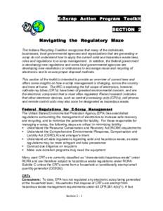 E-Scrap Action Program Toolkit SECTION 2 Navigating the Regulatory Maze The Indiana Recycling Coalition recognizes that many of the individuals, businesses, local governmental agencies and organizations that are generati