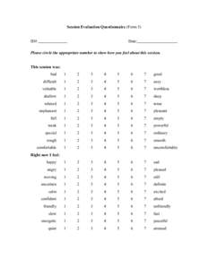 Session Evaluation Questionnaire (Form 5) ID# Date:  Please circle the appropriate number to show how you feel about this session.