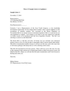 Three (3) Sample Letters to Legislators Sample Letter 1: November 17, 2010 Representative________ 1313 Mocking Bird Lane Des Moines, IA 50311