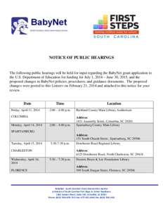 NOTICE OF PUBLIC HEARINGS  The following public hearings will be held for input regarding the BabyNet grant application to the U.S. Department of Education for funding for July 1, 2014 – June 30, 2015, and the proposed