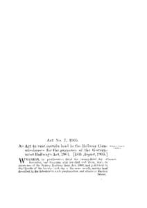 A c t No. 7, 1905. A n A c t to v e s t certain laud in t h e R a i l w a y Com­ m i s s i o n e r s for t h e p u r p o s e s of t h e G o v e r n ­ m e n t R a i l w a y s Act, [removed]l6th August, [removed]WHEREAS, b y