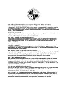 City of Bixby Blackboard Connect Program Frequently Asked Questions What is the Blackboard Connect service? The Blackboard Connect service allows authorized city leaders to create and rapidly release time-sensitive messa