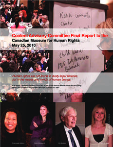 Content Advisory Committee Final Report to the Canadian Museum for Human Rights May 25, 2010 Human rights are not found in dusty legal libraries, but in the hearts and minds of human beings.