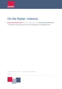 On the Radar: Interana Transforming events into business intelligence Publication Date: Feb. 6, 2015 Tony Baer