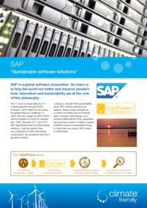 SAP “Sustainable software solutions” SAP is a global software corporation. Its vision is to help the world run better and improve people’s lives. Innovation and sustainability are at the core of this philosophy.