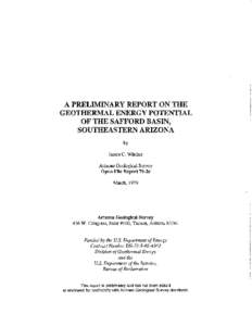 A PRELIMINARY REPORT ON THE GEOTHERMAL ENERGY POTENTIAL OF THE SAFFORD BASIN, SOUTHEASTERN ARIZONA by James C. Witcher