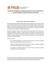 Recordatorio del FROB sobre la finalización del plazo de la oferta de adquisición de acciones de NCG Banco y Catalunya Caixa por parte del FGD Nota de Prensa – Madrid, 10 de julio de 2013 El Fondo de Garantía de Dep