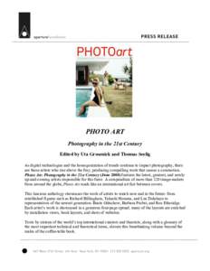 PHOTO ART Photography in the 21st Century Edited by Uta Grosenick and Thomas Seelig As digital technologies and the homogenization of trends continue to impact photography, there are those artists who rise above the fray