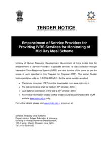 TENDER NOTICE Empanelment of Service Providers for Providing IVRS Services for Monitoring of Mid Day Meal Scheme  Ministry of Human Resource Development, Government of India invites bids for