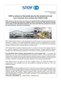 Communiqué de presse 15 avril 2016 STEF se renforce en Normandie dans les flux produits de la mer avec l’ouverture d’un nouveau site à Saint-Lô (50) STEF annonce la mise en service d’un nouveau site transport de