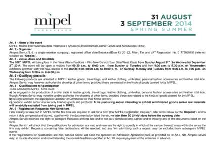 GENERALE  General Regulation Art. 1 - Name of the event MIPEL, Mostra Internazionale della Pelletteria e Accessori.(International Leather Goods and Accessories Show).