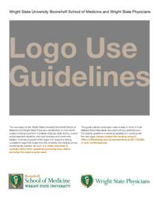 Wright State University Boonshoft School of Medicine and Wright State Physicians  Logo Use Guidelines The new logos for the Wright State University Boonshoft School of Medicine and Wright State Physicians resulted from a