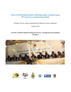 Master in Public Health-Zimbabwe Field Epidemiology Training Program 20th Anniversary Commemorations Report Rainbow Towers, Harare International Conference Centre, Zimbabwe 26 June 2014