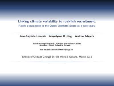 Linking climate variability to rockfish recruitment. - Pacific ocean perch in the Queen Charlotte Sound as a case study.