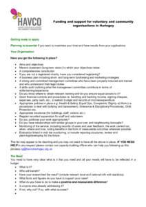 Funding and support for voluntary and community organisations in Haringey Getting ready to apply Planning is essential if you want to maximise your time and have results from your applications Your Organisation