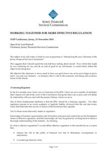 WORKING TOGETHER FOR MORE EFFECTIVE REGULATION STEP Conference, Jersey, 21 November 2014 Speech by Lord Eatwell Chairman, Jersey Financial Services Commission  The subject of my talk today is listed in your programme as 