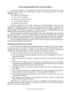 WHAT ARE ADOLESCENT GIRLS THINKING ABOUT? To help you prepare for your presentation, we want to remind you what it was like to be a teen-age girl and to refresh your memory about her world. Your audience will be 6th , 7t