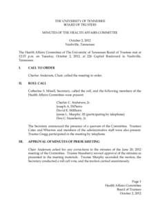 THE UNIVERSITY OF TENNESSEE BOARD OF TRUSTEES MINUTES OF THE HEALTH AFFAIRS COMMITTEE October 2, 2012 Nashville, Tennessee The Health Affairs Committee of The University of Tennessee Board of Trustees met at