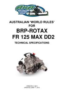 AUSTRALIAN ‘WORLD RULES’ FOR BRP-ROTAX FR 125 MAX DD2 TECHNICAL SPECIFICATIONS