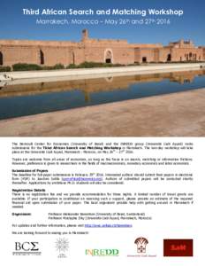 Third African Search and Matching Workshop Marrakech, Morocco – May 26th and 27th 2016 The Bernoulli Center for Economics (University of Basel) and the INREDD group (Université Cadi Ayyad) invite submissions for the T