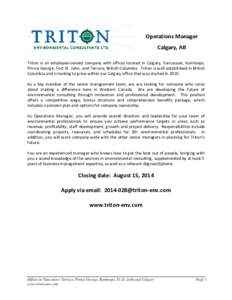 Operations Manager Calgary, AB Triton is an employee-owned company with offices located in Calgary, Vancouver, Kamloops, Prince George, Fort St. John, and Terrace, British Columbia. Triton is well established in British 