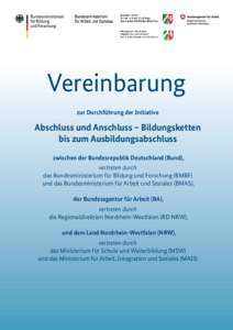 Vereinbarung zur Durchführung der Initiative Abschluss und Anschluss – Bildungsketten bis zum Ausbildungsabschluss zwischen der Bundesrepublik Deutschland (Bund),