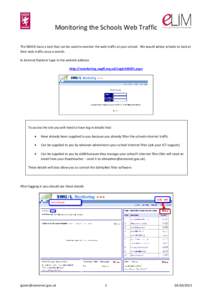 Monitoring the Schools Web Traffic The SWGfL have a tool that can be used to monitor the web traffic at your school. We would advise schools to look at their web traffic once a month. In Internet Explorer type in the web