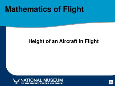 Mathematics of Flight  Height of an Aircraft in Flight Height of an Aircraft in Flight To determine the height of an aircraft in flight being