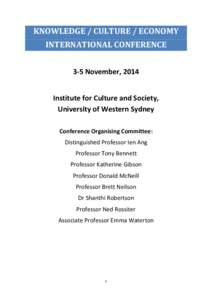KNOWLEDGE / CULTURE / ECONOMY INTERNATIONAL CONFERENCE 3-5 November, 2014 Institute for Culture and Society, University of Western Sydney Conference Organising Committee: