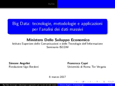 Big Data  Big Data: tecnologie, metodologie e applicazioni per l’analisi dei dati massivi Ministero Dello Sviluppo Economico Istituto Superiore delle Comunicazioni e delle Tecnologie dell’Informazione