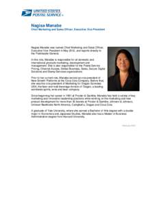 Nagisa Manabe Chief Marketing and Sales Officer, Executive Vice President Nagisa Manabe was named Chief Marketing and Sales Officer, Executive Vice President in May 2012, and reports directly to the Postmaster General.