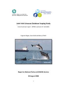 Joint Irish Cetacean Database Scoping Study End of contract report [NPWS contract ref: D/C/269] Eugenie Regan, Dave Wall and Barry O’Neill  Report to National Parks and Wildlife Service