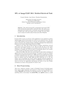 IPL at ImageCLEF 2011 Medical Retrieval Task Yiannis Gkoufas, Anna Morou, Theodore Kalamboukis Information Processing Laboratory Department of Informatics Athens University of Economics and Business, Greece {gkoufas, mor