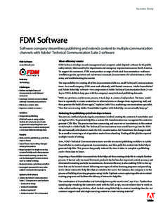 Success Story  FDM Software Software company streamlines publishing and extends content to multiple communication channels with Adobe® Technical Communication Suite 2 software 	 FDM Software