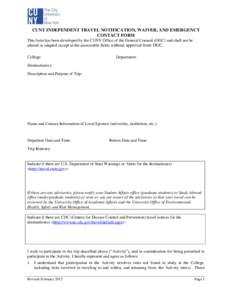 CUNY INDEPENDENT TRAVEL NOTIFICATION, WAIVER, AND EMERGENCY CONTACT FORM This form has been developed by the CUNY Office of the General Counsel (OGC) and shall not be altered or adapted except in the answerable fields wi