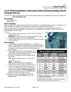 [removed]Installation Instructions (Auto Dimming Wedge Mount Compass Mirror) IMPORTANT: Check kit contents and read instructions before installing. For the latest full color instructions please visit www.brandmotion.com