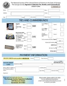 The National Society of The Colonial Dames of America in the State of Georgia The Georgia Society Signature Collection Tie, Bowtie, and Cummerbund ORDER FORM Print Form Name