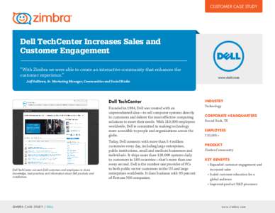 CUSTOMER CASE STUDY  Dell TechCenter Increases Sales and Customer Engagement “With Zimbra we were able to create an interactive community that enhances the customer experience.”