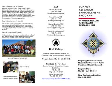 Stage 1: 3 weeks (May 26 - June 12) Intensive training at Diné College-Tsaile Campus (Arizona), where students develop skills in disease prevention and health promotion research techniques. This course includes topics s