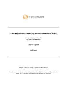 Le marché québécois du capital-risque au deuxième trimestre de 2014 RAPPORT PRÉPARÉ POUR Réseau Capital AOÛT 2014