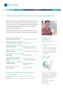 Free showerhead exchange program Make your home more water efficient when you take part in City West Water’s free showerhead exchange program. Swap your old showerheads for high quality, 3-star showerheads to save wate