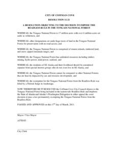 CITY OF COFFMAN COVE RESOLUTION[removed]A RESOLUTION OBJECTING TO THE DECISION TO IMPOSE THE ROADLESS RULE IN THE TONGASS NATIONAL FOREST WHEREAS, the Tongass National Forest is 17 million acres with over 6 million acres s