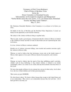 Testimony of Chief Victor Rodriguez Chief of Police of McAllen, Texas before the House Committee on Homeland Security Subcommittee on Oversight Investigations and Management “On the Border and in the Line of Fire: U.S.