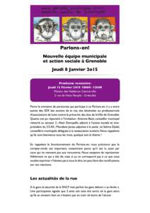 Prochaine rencontre: Jeudi 12 Février 2015 10h00 -12h00 Maison des Habitants Centre-ville 2 rue du Vieux Temple - Grenoble  Les actualités de la rue nous mènent à parler des conditions d’hébergement et des