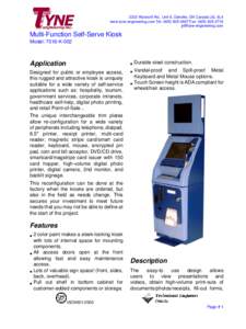 2333 Wyecroft Rd., Unit 9, Oakville, ON Canada L6L 6L4 www.tyne-engineering.com Tel: (Fax: (Multi-Function Self-Serve Kiosk Model: 7016-K-002