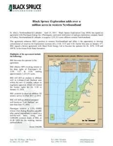 Black Spruce Exploration adds over a million acres in western Newfoundland St. John’s, Newfoundland & Labrador – April 25, 2013 – Black Spruce Exploration Corp. (BSE) has signed an agreement with Ptarmigan Energy I