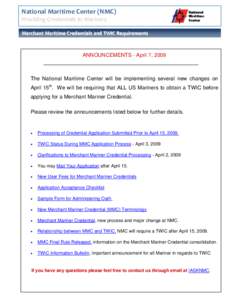 National Maritime Center (NMC)   Providing Credentials to Mariners  Merchant Maritime Credentials and TWIC Requirements  ANNOUNCEMENTS - April 7, 2009